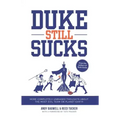 Duke Still Sucks: More Completely Unbiased Thoughts about the Most Evil Team on Planet Earth