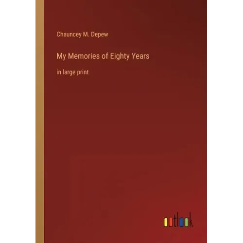 My Memories of Eighty Years: in large print