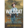 Wildcat: The Untold Story of Pearl Hart, the Wild West's Most Notorious Woman Bandit