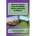Discover Ancient Mound-building Native Americans in History: Big Picture and Key Facts