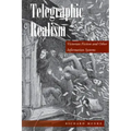 Telegraphic Realism: Victorian Fiction and Other Information Systems