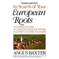 In Search of Your European Roots. a Complete Guide to Tracing Your Ancestors in Every Country in Europe. Third Edition