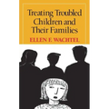 Treating Troubled Children and Their Families