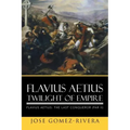 Flavius Aetius Twilight of Empire