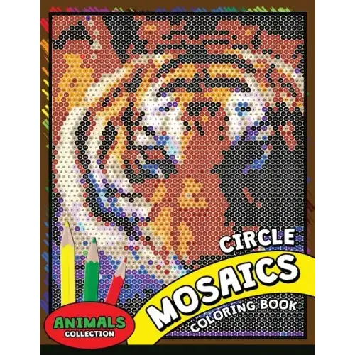 Circle Mosaics Coloring Book 2: Cute Animals Coloring Pages Color by Number Puzzle for Adults