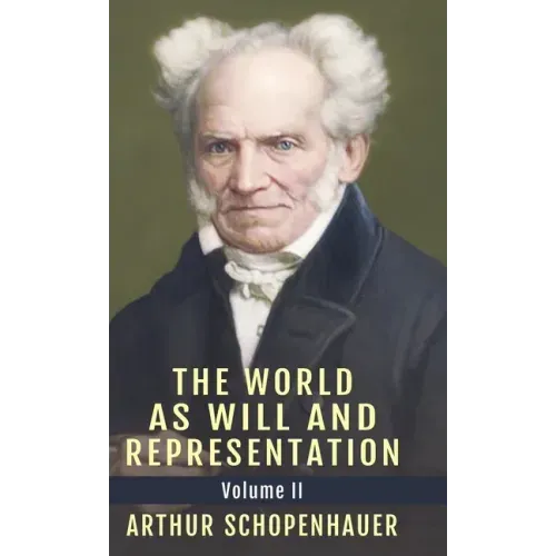 The World as Will and Representation, Vol. 2