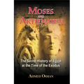 Moses and Akhenaten: The Secret History of Egypt at the Time of the Exodus
