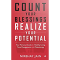 Count Your Blessings, Realize Your Potential: Your Personal Guide to Healthy Living, Time Management and Philanthropy
