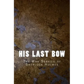 His Last Bow: The War Service of Sherlock Holmes