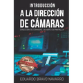 Introducción a la Dirección de Cámaras: Dirección de Cámaras, un Arte en Pantalla