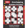 100+ Overlapping Sudoku Puzzles: 9 Different Sudoku Variants from Easy to Hard