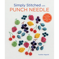 Simply Stitched with Punch Needle: 11 Artful Punch Needle Projects to Embroider with Floss