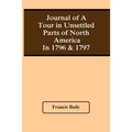 Journal Of A Tour In Unsettled Parts Of North America In 1796 & 1797