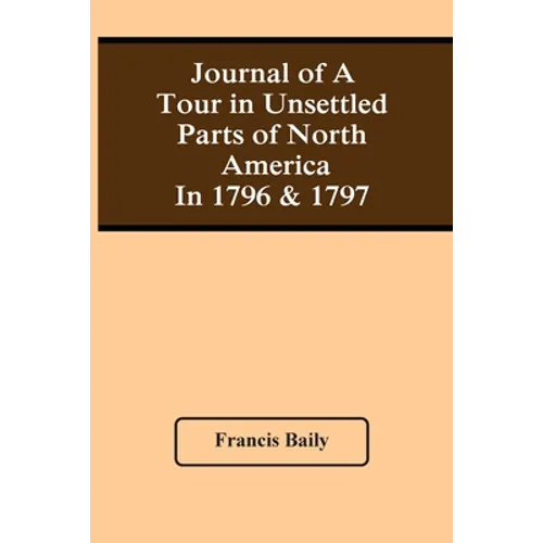 Journal Of A Tour In Unsettled Parts Of North America In 1796 & 1797