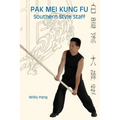 Pak Mei Kung Fu: Southern Style Staff