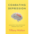 Combating Depression: Managing Your Depression Through Self-Care