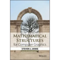 Mathematical Structures for Computer Graphics