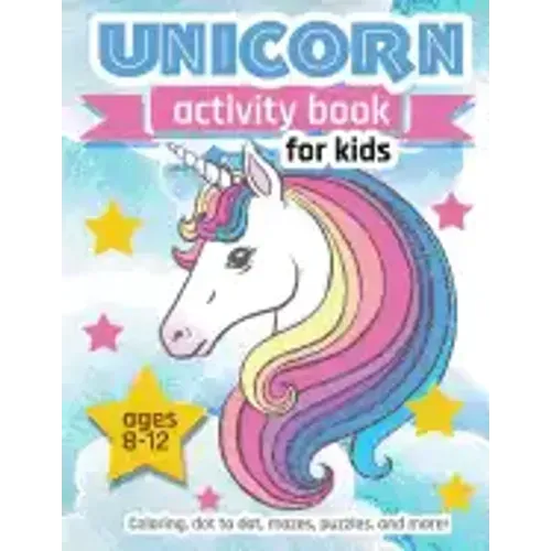Unicorn Activity Book For Kids Ages 8-12: 100 pages of Fun Educational Activities for Kids coloring, dot to dot, mazes, puzzles and more!