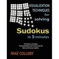 Visualization Techniques for Solving Sudokus in 5 Minutes