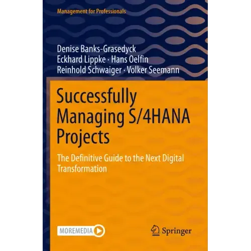 Successfully Managing S/4hana Projects: The Definitive Guide to the Next Digital Transformation