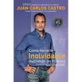 Como Hacerte Inolvidable: Las claves para convertirte en un inspirador referente y ganar dinero hablando en publico