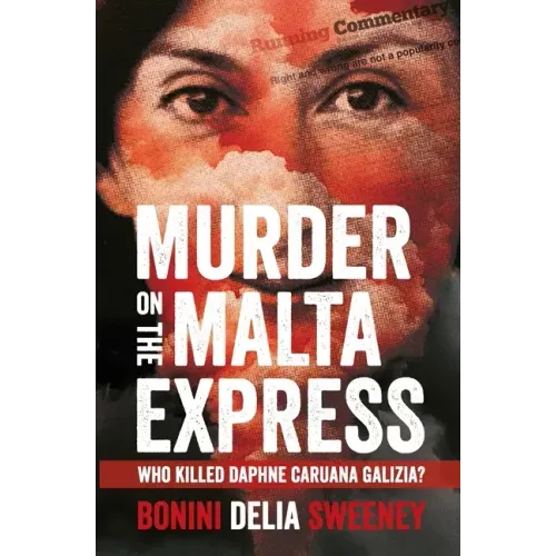 Murder on The Malta Express: Who killed Daphne Caruana Galizia?