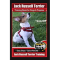 Jack Russell Terrier Training Book for Dogs and Puppies by BoneUp DOG Training: Are You Ready to BoneUp? Easy Steps * Quick Results Jack Russell Terri