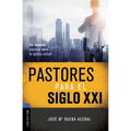 La Pastores Para El Siglo XXI: Un Modelo Pastoral Para La Iglesia Actual
