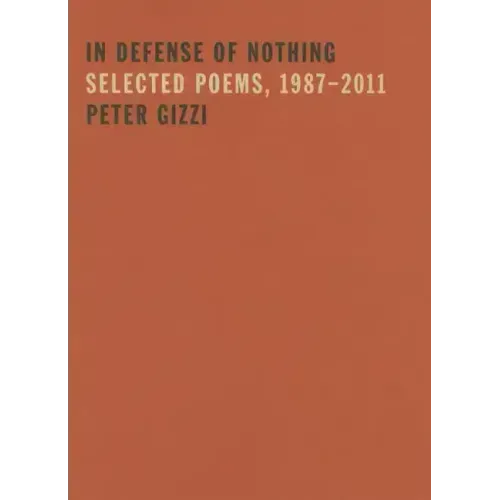In Defense of Nothing: Selected Poems, 1987-2011