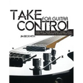 Take Control: For Guitar-Using Music Theory to Connect Chords, Scales, Songs & Riffs Together to Achieve Your Goals.