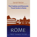 Rome: Free Things To Do: The freebies and discounts travel guide to Rome