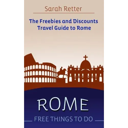 Rome: Free Things To Do: The freebies and discounts travel guide to Rome