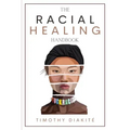 The Racial Healing Handbook: Why we have to talk About Racism, Multicultural Society and Solve the Cynical Mind-set that Plagues America. A Book Ab