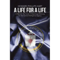 A Life for A Life: A Memoir: My Career in Espionage Working for the Central Intelligence Agency