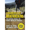Fundamentals of Mantracking: The Step-By-Step Method: An Essential Primer for Search and Rescue Trackers