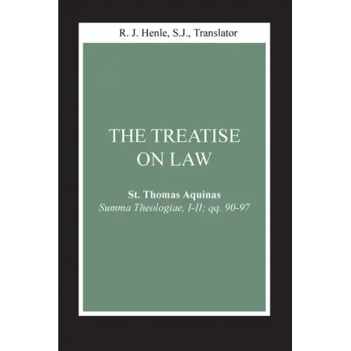 The Treatise on Law: (Summa Theologiae, I-II; Qq. 90-97)