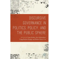 Discursive Governance in Politics, Policy, and the Public Sphere