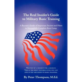 The Real Insider's Guide to Military Basic Training: A Recruit's Guide of Advice and Hints to Make It Through Boot Camp (2nd Edition)