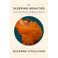 The Sleeping Beauties: And Other Stories of Mystery Illness
