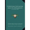 Christian Socialism And Its Opponents: A Lecture (1851)