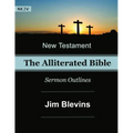 The Alliterated Bible - NKJV - New Testament - Matthew-Revelation: Sermon Outlines