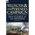 Wellington and the Pyrenees Campaign Volume I: From Vitoria to the Bidassoa