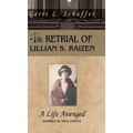 The Retrial of Lillian S. Raizen: A Life Avenged