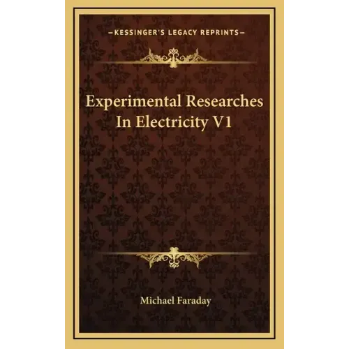 Experimental Researches in Electricity V1