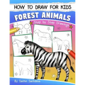How to Draw for Kids: Forest Animals (An Easy STEP-BY-STEP guide to drawing different forest animals like Lion, Tiger, Zebra, Meerkat, Eleph
