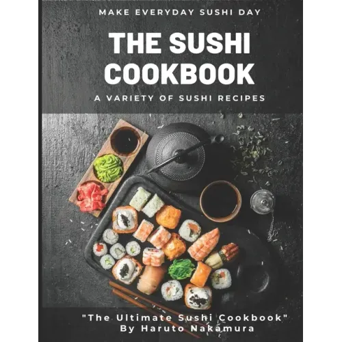 The Sushi Cookbook: A Variety of Sushi Recipes by M° Haruto Nakamura