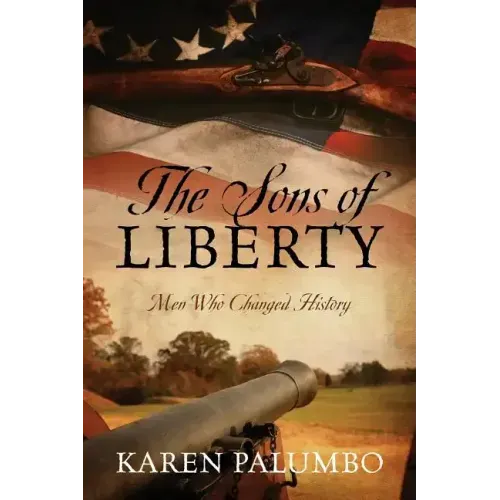 The Sons of Liberty: Men Who Changed History