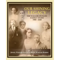 Our Shining Legacy: The Waller-Dungee Family Story 1900-2020