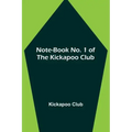 Note-book No. 1 of the Kickapoo Club