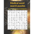 Medical word search puzzles: Human anatomy, physiology and pathology series: with crossword and word scramble puzzles